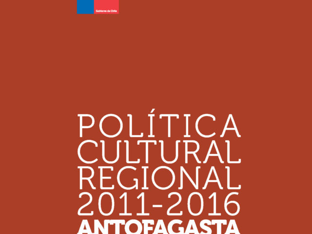 Política Cultural Regional Antofagasta 2011-2016