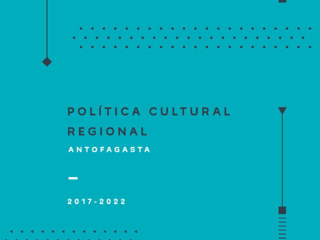 Política Cultural Regional Antofagasta 2017-2022