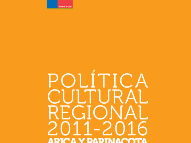 Política Cultural Regional Arica y Parinacota 2011-2016