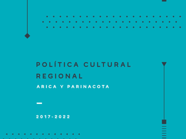 Política Cultural Regional Arica y Parinacota 2017-2022