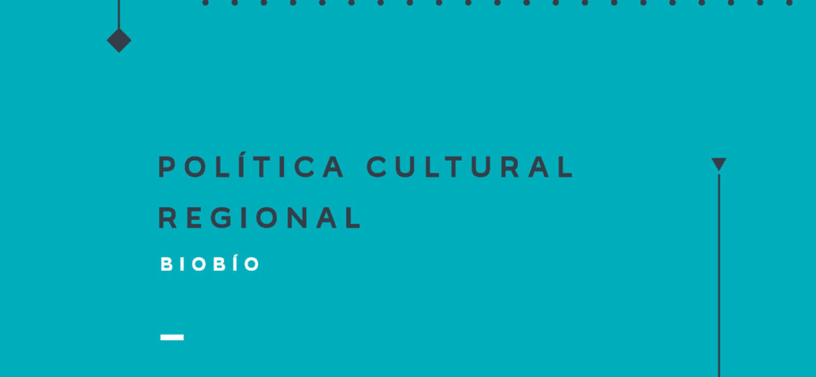 Política Cultural Regional Biobío 2017-2022