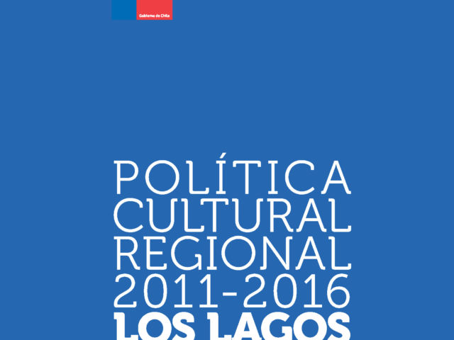 Política Cultural Regional Los Lagos 2011-2016