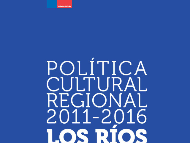Política Cultural Regional Los Ríos 2011-2016