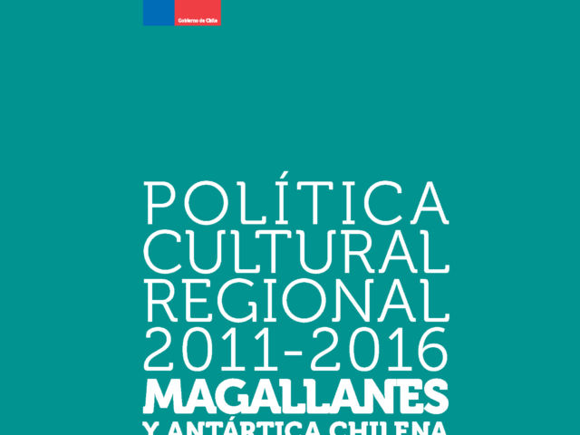 Política Cultural Regional Magallanes 2011-2016