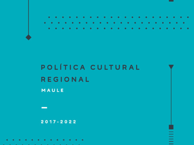Política Cultural Regional Maule 2017-2022