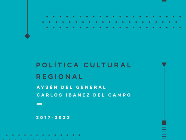 Política Cultural Regional Aysén 2017-2022