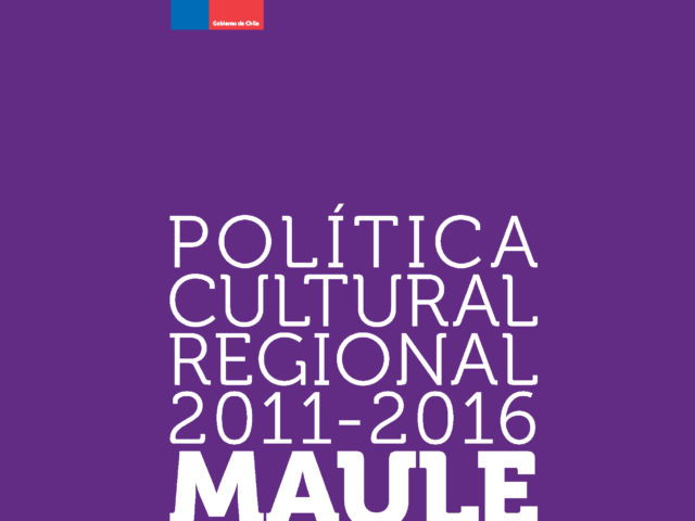 Política Cultural Regional Maule 2011-2016