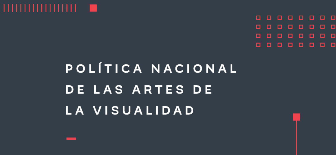 Política Nacional de las Artes de la Visualidad 2017-2022