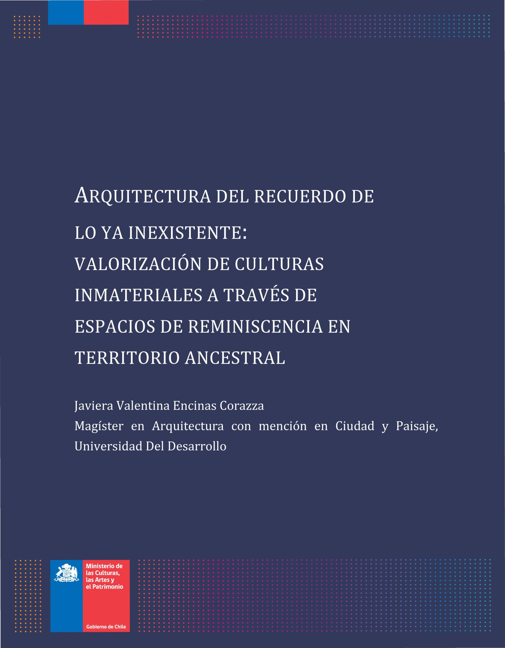 Imagen del objeto patrimonial: Arquitectura del recuerdo de lo ya inexistente: valorización de culturas inmateriales a través de espacios de reminiscencia en territorio ancestral
